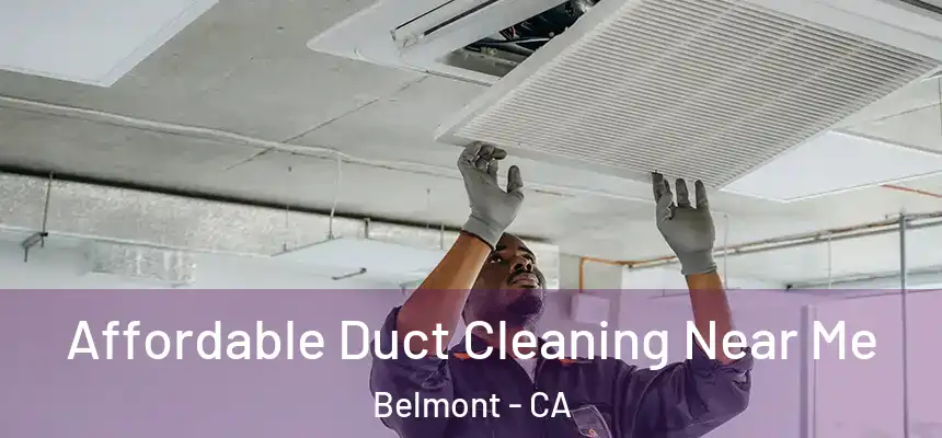  Affordable Duct Cleaning Near Me Belmont - CA