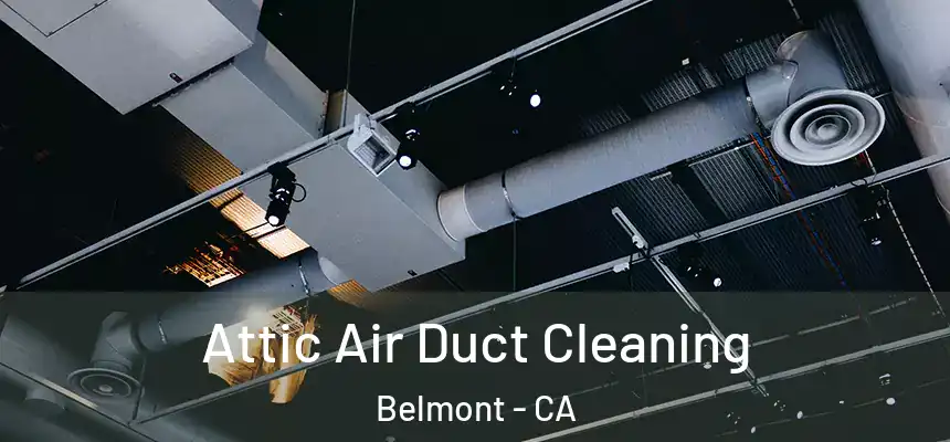  Attic Air Duct Cleaning Belmont - CA