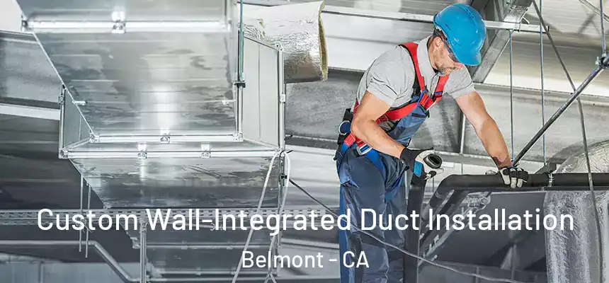 Custom Wall-Integrated Duct Installation Belmont - CA