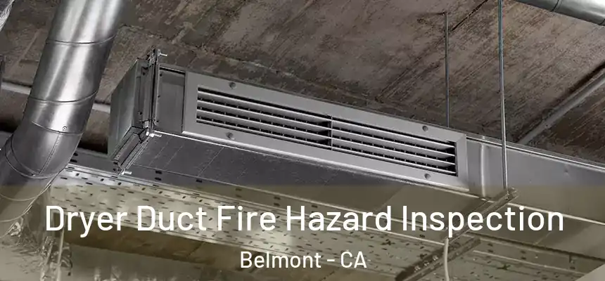  Dryer Duct Fire Hazard Inspection Belmont - CA