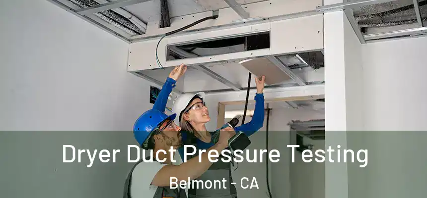  Dryer Duct Pressure Testing Belmont - CA