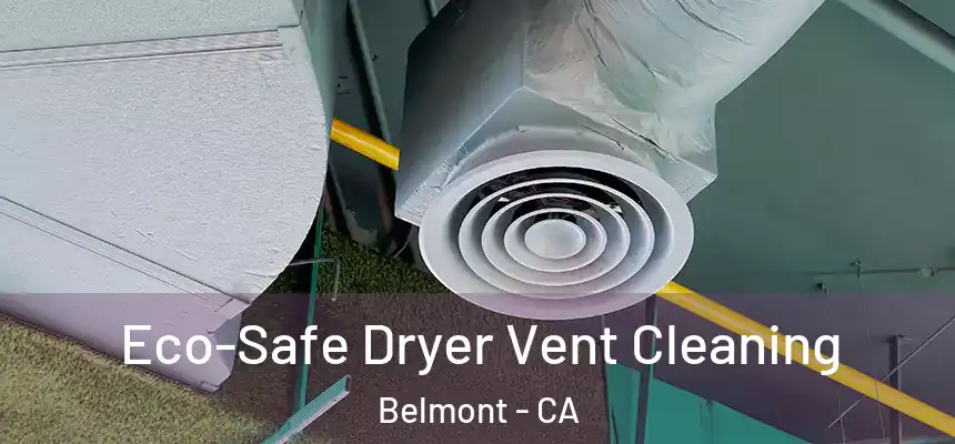  Eco-Safe Dryer Vent Cleaning Belmont - CA