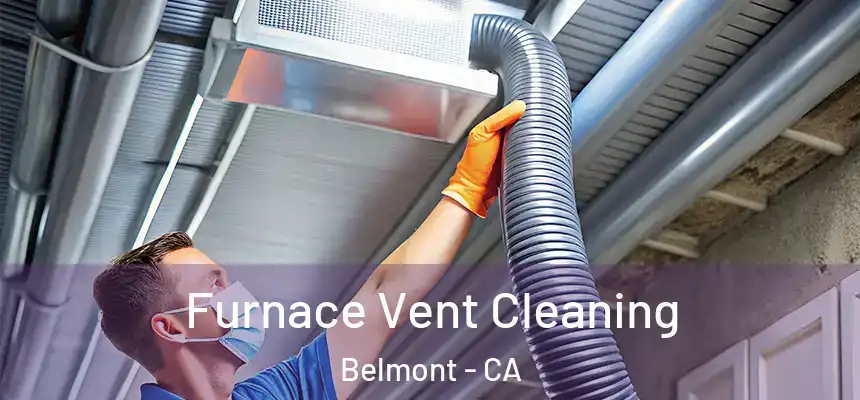 Furnace Vent Cleaning Belmont - CA