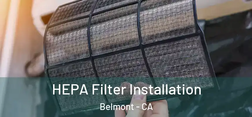 HEPA Filter Installation Belmont - CA