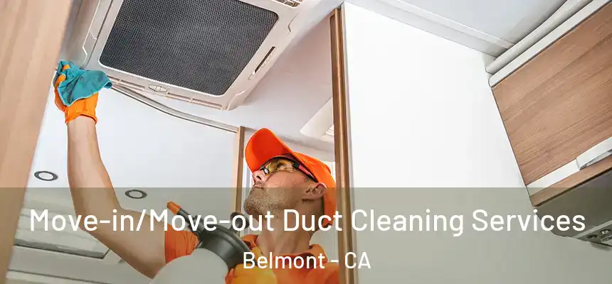  Move-in/Move-out Duct Cleaning Services Belmont - CA