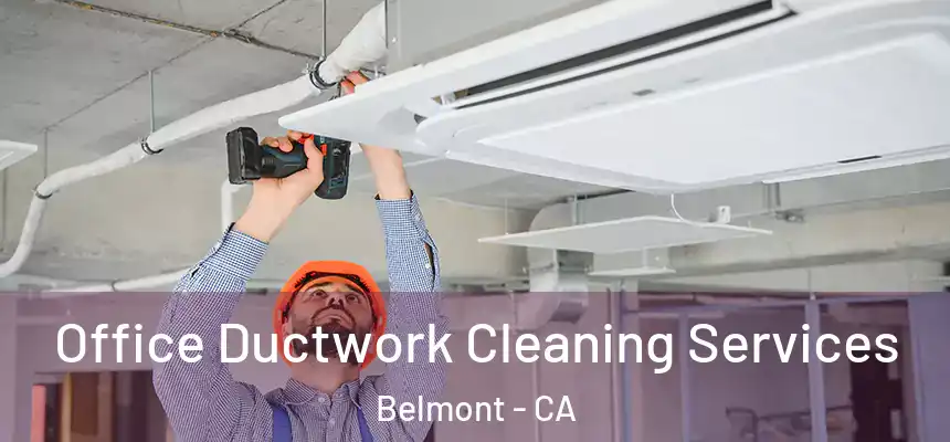 Office Ductwork Cleaning Services Belmont - CA