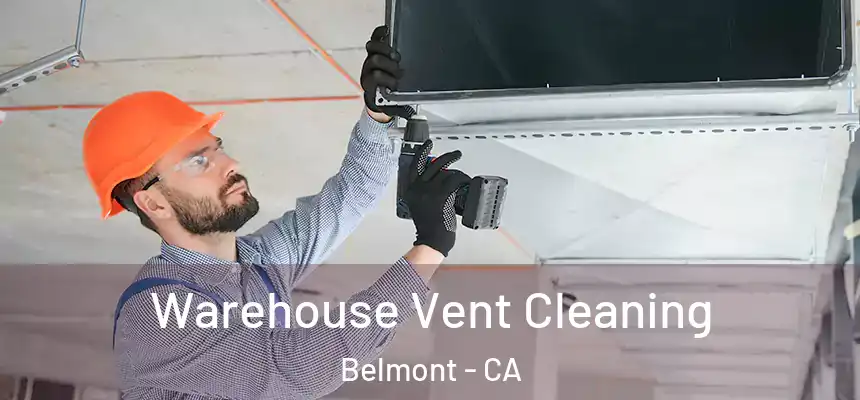 Warehouse Vent Cleaning Belmont - CA